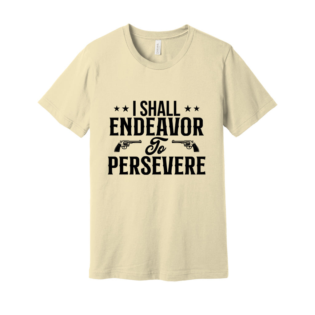 I Shall Endeavor to Persevere_Front-BC-Jersey Tee - Comedy inspired T-shirts | Controversial Jokes hoodies, Mugs & more - Comedy Courier