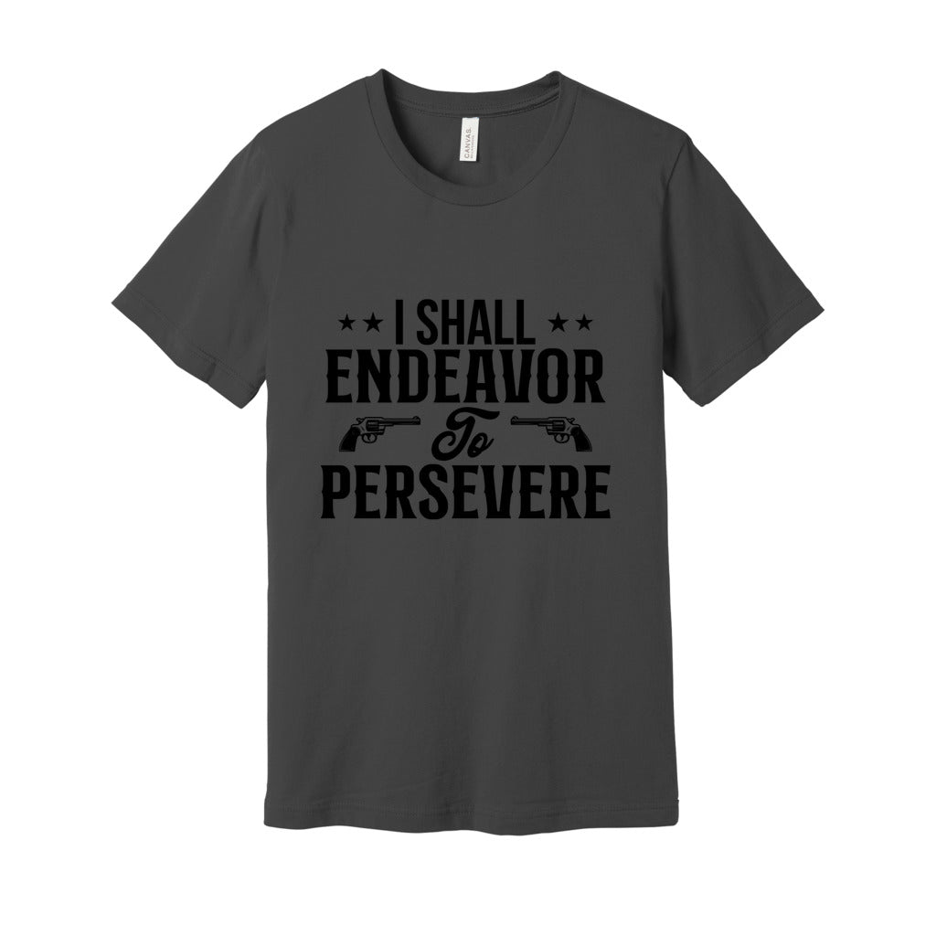 I Shall Endeavor to Persevere_Front-BC-Jersey Tee - Comedy inspired T-shirts | Controversial Jokes hoodies, Mugs & more - Comedy Courier