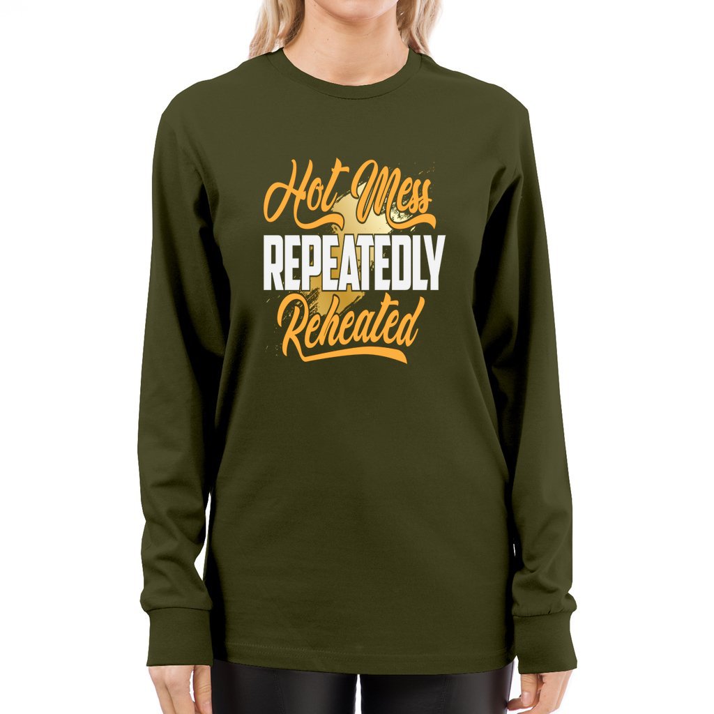 Hot Mess Repeatedly ReHeated_Front-L7-Long Sleeve Tee - Comedy inspired T-shirts | Controversial Jokes hoodies, Mugs & more - Comedy Courier