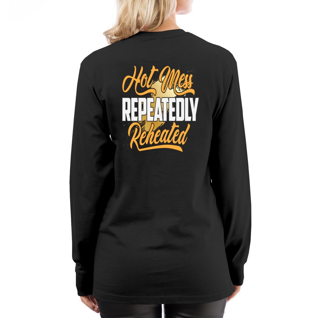 Hot Mess Repeatedly ReHeated_Reverse_L7-Long Sleeve Tee - Comedy inspired T-shirts | Controversial Jokes hoodies, Mugs & more - Comedy Courier