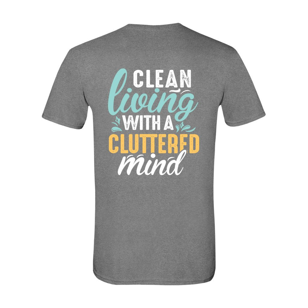 Clean Living Cluttered Mind_Reverse-G64k T-Shirt - Comedy inspired T-shirts | Controversial Jokes hoodies, Mugs & more - Comedy Courier