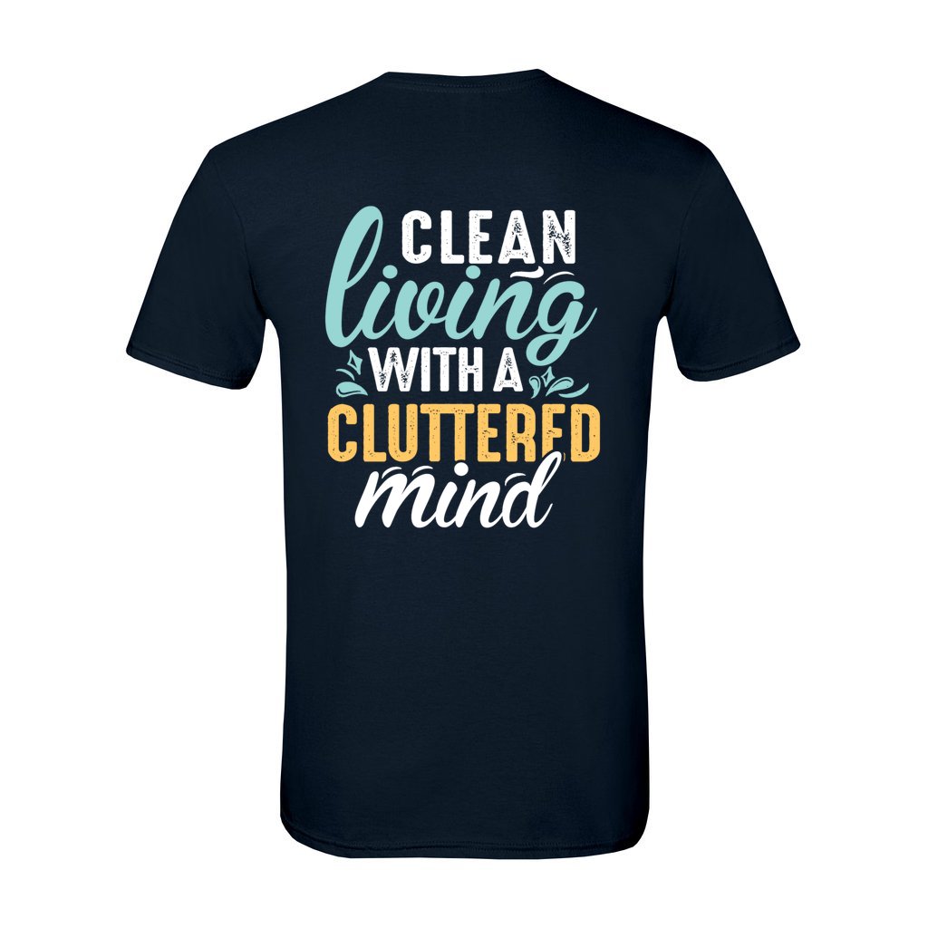 Clean Living Cluttered Mind_Reverse-G64k T-Shirt - Comedy inspired T-shirts | Controversial Jokes hoodies, Mugs & more - Comedy Courier