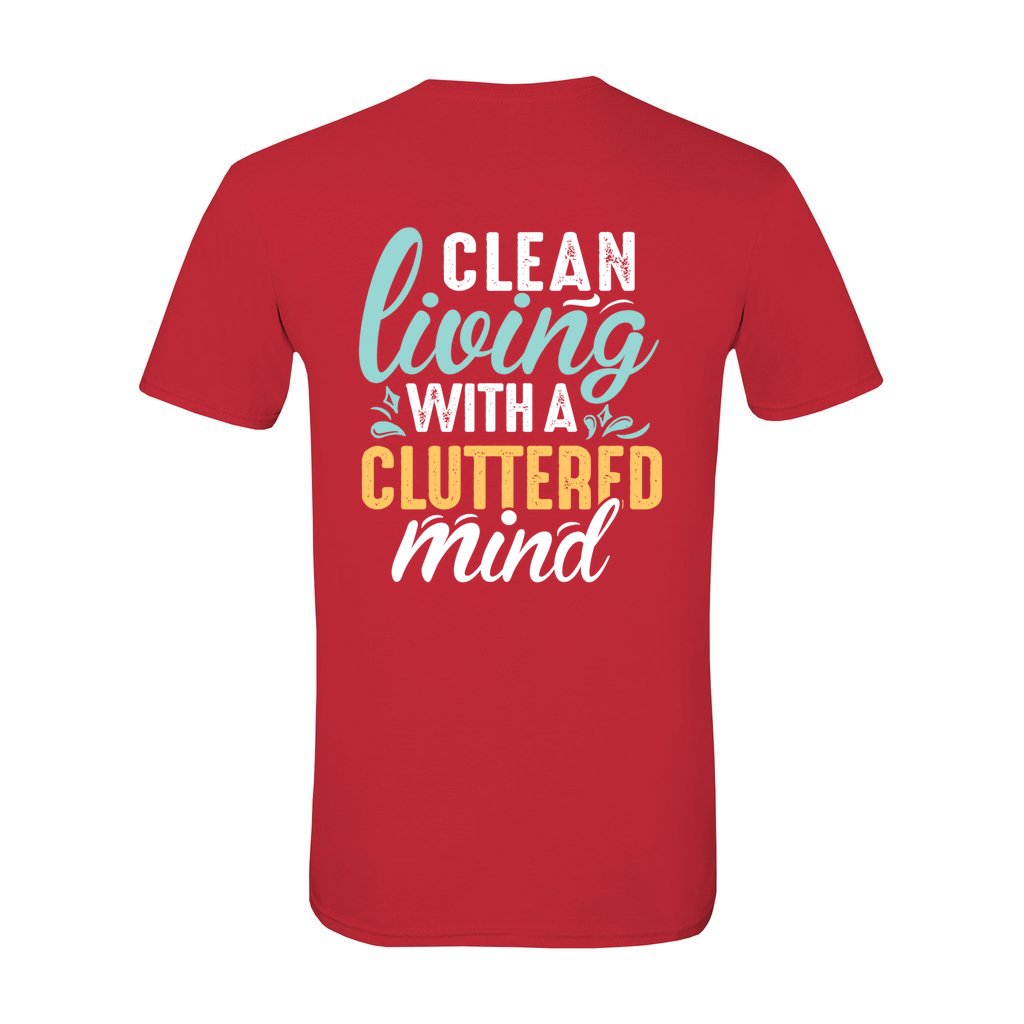 Clean Living Cluttered Mind_Reverse-G64k T-Shirt - Comedy inspired T-shirts | Controversial Jokes hoodies, Mugs & more - Comedy Courier