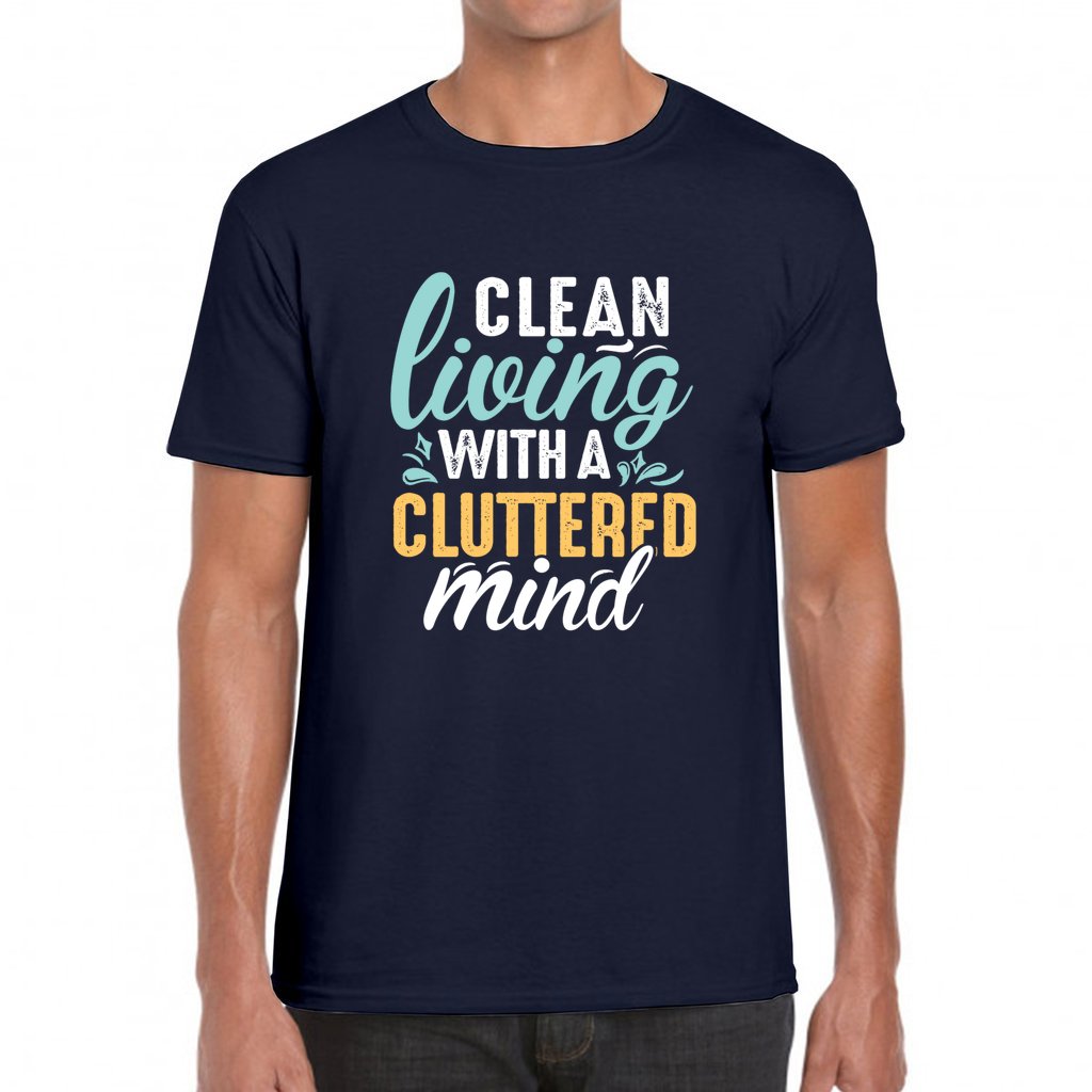 Clean Living Cluttered Mind_Front-G64k T-Shirt - Comedy inspired T-shirts | Controversial Jokes hoodies, Mugs & more - Comedy Courier