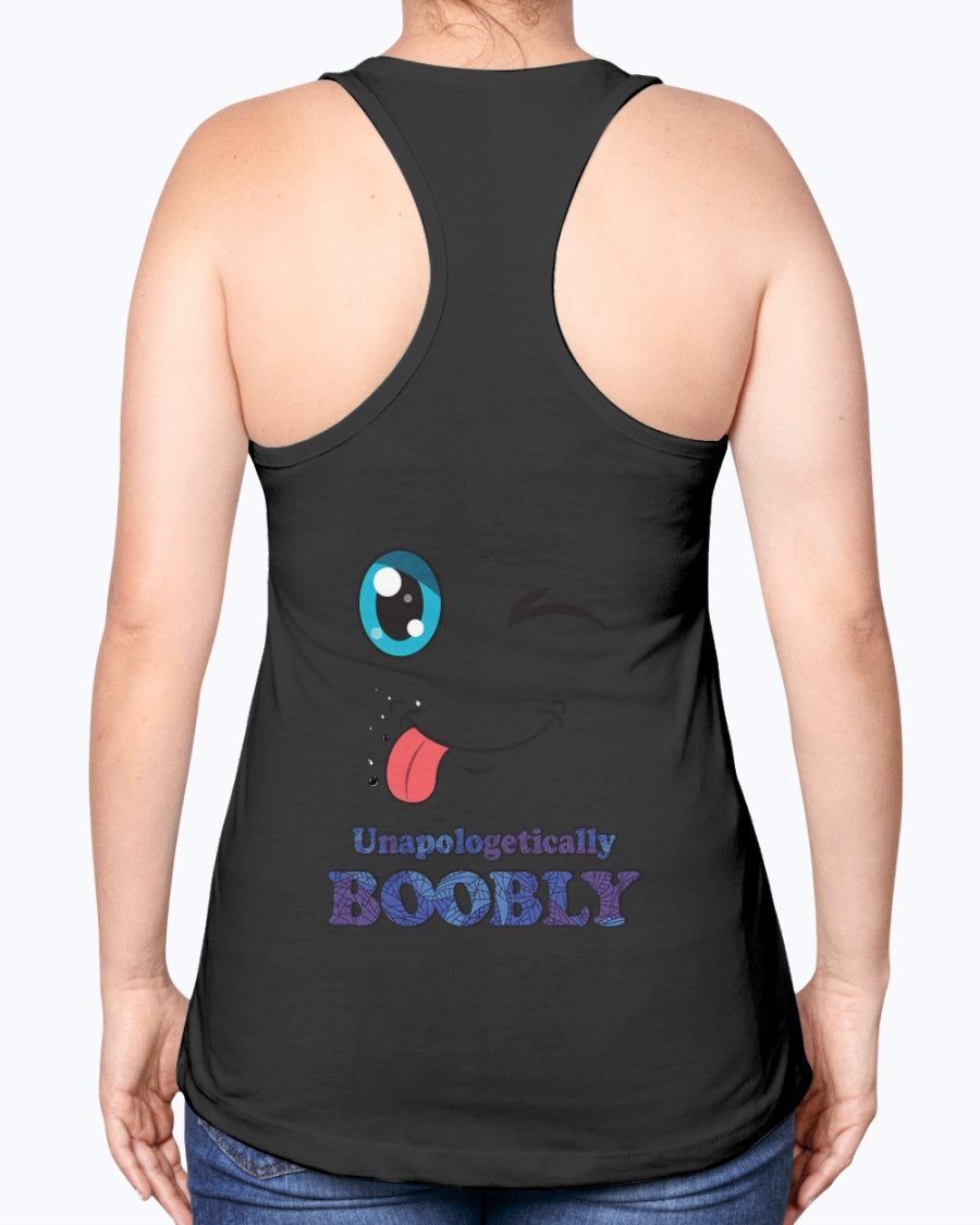 Unapologetically BOOBLYv2_Next Level Ladies Racerback Tank_F/R - Comedy inspired T-shirts | Controversial Jokes hoodies, Mugs & more - Comedy Courier